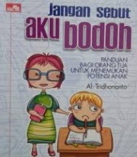 Image of Jangan Sebut Aku Bodoh: Panduang bagi Orang Tua untuk Menemukan Potensi Anak
