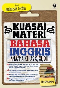 Image of Kuasai Materi Bahasa Inggris SMA/MA Kelas X, XI, XII (Seri Indonesia Cerdas)